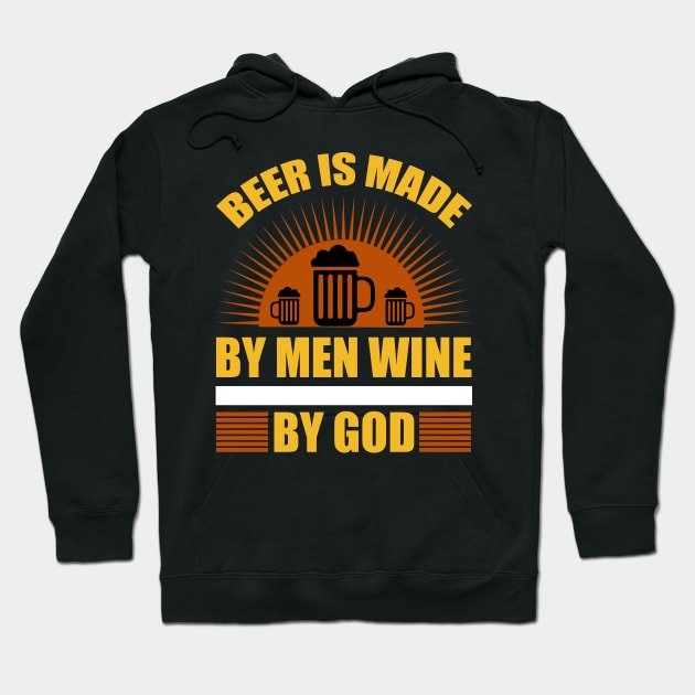 Beer Is Made by Men Wine by God T Shirt For Women Men Hoodie by QueenTees